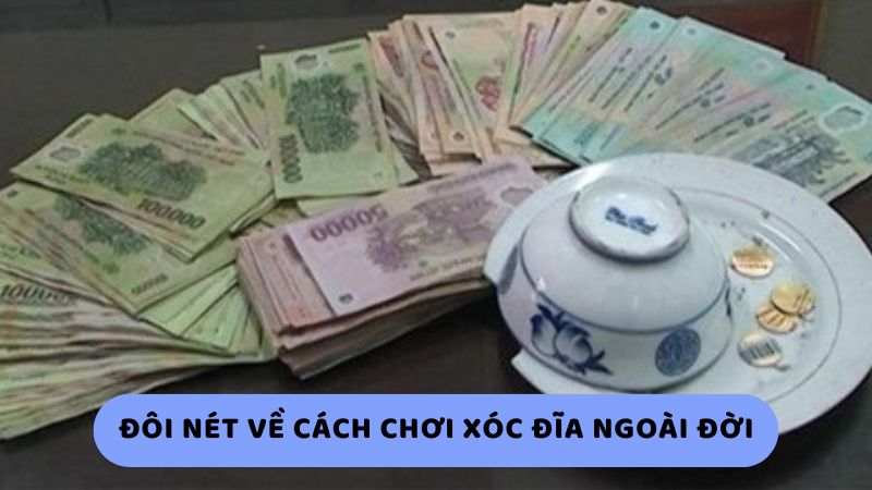 Đôi nét về cách chơi xóc đĩa ngoài đời