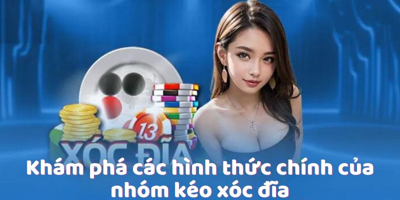 Khám phá các hình thức chính của nhóm kéo xóc đĩa