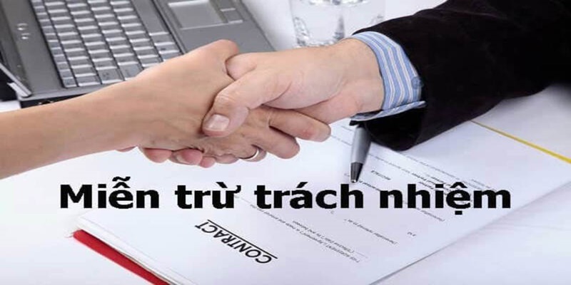 Miễn trừ trách nhiệm gồm những điều khoản nào?