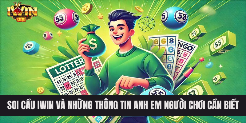 Soi Cầu IWIN Và Những Thông Tin Anh Em Người Chơi Cần Biết